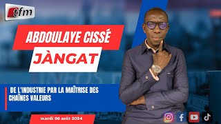 JANGÀT avec Abdoulaye CISSE WOLOF  Relance de lindustrie par la maîtrise des chaînes valeurs [upl. by Malchus]