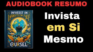 Invista em Si Mesmo  O Melhor Investimento do Mundo AUDIOBOOK RESUMO DETALHADO [upl. by Bertilla]