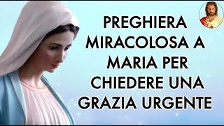 PREGHIERA MIRACOLOSA A MARIA PER CHIEDERE UNA GRAZIA [upl. by Eiramaneet]