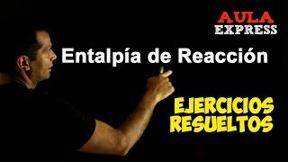 QUIMICA Entalpía de Reacción Ejercicios Resueltos AULAEXPRESS BACHILLERATO [upl. by Annaigroeg241]