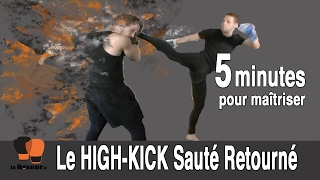 TUTO BOXE  5 MINUTES POUR MAÎTRISER LE HIGHKICK SAUTÉ RETOURNÉ COUP DE PIED RETOURNÉ AU VISAGE [upl. by Acirretahs]