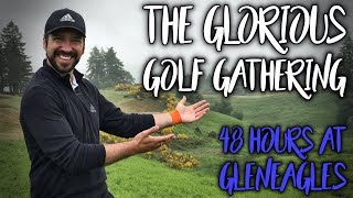 THE GLORIOUS GOLF GATHERING 48 Hours at Gleneagles [upl. by Kessel]