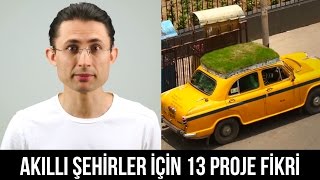 Akıllı Şehirler için 13 Proje Fikri [upl. by Archambault932]