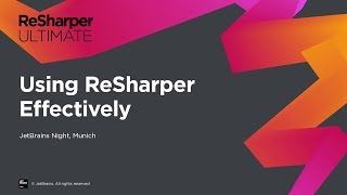 Using ReSharper Effectively from JetBrains Night in Munich [upl. by Lyrehc123]