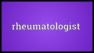 Rheumatologist Meaning [upl. by Jeanne]