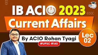 IB ACIO Exam 2023 Complete Current Affairs  Lecture 2  StudyIQ IAS [upl. by Odlonra106]