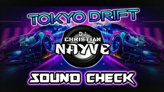 Tokyo Drift Sound Check  Dj Christian Nayve [upl. by Cchaddie]