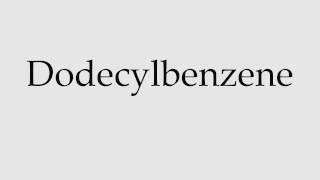 How to Pronounce Dodecylbenzene [upl. by Crosley]