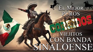 El Mejor Puros Corridos Viejitos Con Banda Sinaloense  50 Éxitos [upl. by Desirae729]