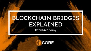 Blockchain Bridges Explained CoreAcademy [upl. by Ecirtam991]