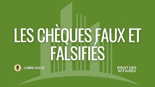 Les chèques faux et les chèques falsifiés Droit des affaires [upl. by Xer]