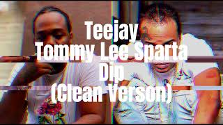 Teejay ft Tommy Lee Sparta  Dip Clean Verson [upl. by Htebazil]