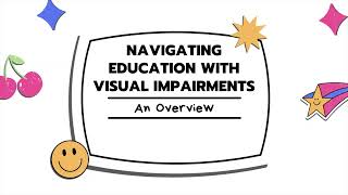 Navigating Education with Visual Impairments An Overview [upl. by Belinda580]