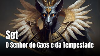 Set O Senhor do Caos e da Tempestade na Mitologia Egípcia [upl. by Cuthbert]