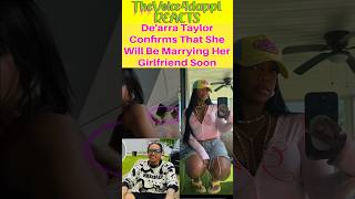 Dearra Taylor Confirms That She Will Be Marrying HerGirlfriend Soon dearra [upl. by Remlap]