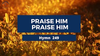 Praise Him Praise Him Adventist Hymn 249 🦚🌷 [upl. by Trebmer]