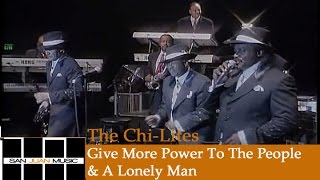 The ChiLites  Give More Power To The People  A Lonely Man [upl. by Syst]