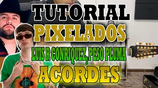 Pixelados  Luis R Conriquez x Peso Pluma  ACORDES  TUTORIAL [upl. by Leasim]