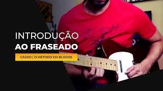 Introdução ao FRASEADO no CAGED  CAGED  O Método em Blocos  GuitarraNaPrática [upl. by Dareece886]