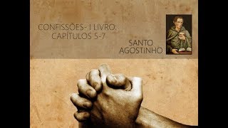 CONFISSÕES I Livro  Capítulos 5  7 Santo Agostinho [upl. by Aztiley774]