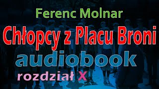 CHŁOPCY Z PLACU BRONI  DARMOWY AUDIOBOOK  Ferenc Molnar  rozdział 1010 lektura [upl. by Kerekes]