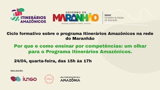 Por que e como ensinar por competências um olhar para o Programa Itinerários Amazônicos [upl. by Menashem]