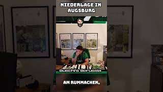 Borussia verliert 21 in Augsburg 🔥🚨 Buschi am Ende 🤬 borussia bundesliga [upl. by Hoashis]