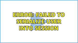 Error Failed to serialize user into session [upl. by Enelhtac]