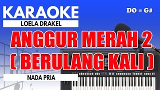 Karaoke  Anggur Merah 2  Loela Drakel  Nada Pria [upl. by Adnot]