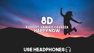 Kygo ft Sandro Cavazza  Happy Now 8D Audio [upl. by Markson]