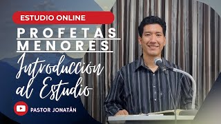 PROFETAS MENORES 01  INTRODUCCIÓN AL ESTUDIO  Pastor Jonatán [upl. by Aisanat2]