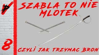 Jak trzymać szablę  to nie młotek [upl. by Suhpoelc]