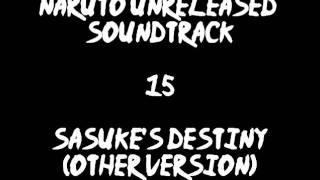 Naruto Unreleased Soundtrack  Sasukes Destiny other Version [upl. by Raddy]