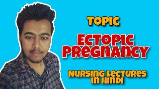 Ectopic Pregnancy in Hindi Tubal Pregnancy  Nursing Lecture in Hindi 2020 [upl. by Ydorb]