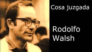 quotCosa juzgadaquot de Rodolfo Walsh  por Jorge Marzetti [upl. by Thorny]