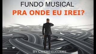 Fundo Musical Pra Onde Eu Irei Morada Orações e Reflexões  by Cicero Euclides [upl. by Assehc]