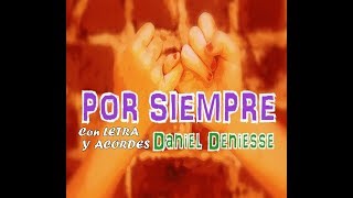 POR SIEMPRE letra y acordes Daniel Deniesse [upl. by Aynik937]