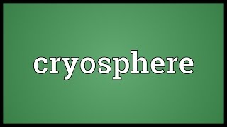 Cryosphere Meaning [upl. by Nnairek392]