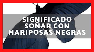 ▶ QUÉ SIGNIFICA SOÑAR CON MARIPOSAS NEGRAS 2024 ✅ SIGNIFICADO DE SOÑAR CON MARIPOSAS NEGRAS [upl. by Constantine]