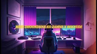 Mein Dhoondhne Ko Zamne X Bekhudi [upl. by Deina]