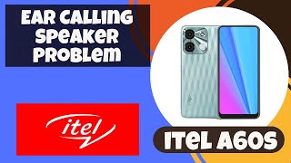 Ear Calling Speaker Problem itel A60s  How to solve ear calling speaker problem [upl. by Teena]