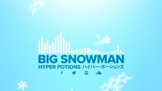 Hyper Potions  Big Snowman FREE DOWNLOAD [upl. by Adlesirhc800]