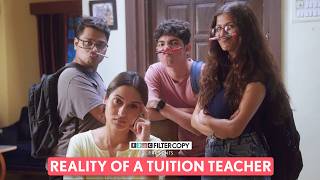 FilterCopy  Reality Of A Tuition Teacher  Ft Saadhika Syal Tejas Shetye [upl. by Ahdar417]