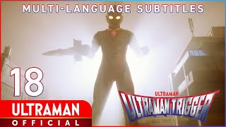 ULTRAMAN TRIGGER NEW GENERATION TIGA Ep 18 quotSmile Operation No1quot Official [upl. by Roht165]