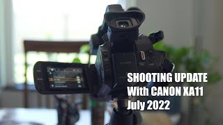 Shooting Update on Canon XA11 July 2022 [upl. by Aiza]