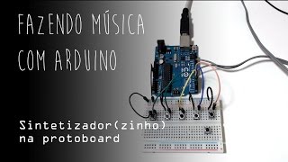 Sintetizadorzinho na Protoboard  Arduino Tutorial [upl. by Cairistiona934]