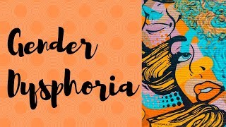 Gender dysphoria definition diagnosis treatment and challenges [upl. by Lathe]