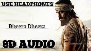 KGF  Dheera Dheera song  Tamil  8D AUDIO  Use Headphones [upl. by Andrew633]