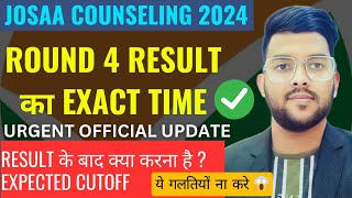 JOSAA Counseling 2024 Round 4 Allotment पर बड़ा Update ✅ कितने बजे आएगा रिजल्ट cutoff Counseling [upl. by Pawsner]