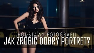 Jak robić dobre zdjęcia portretowe czyli Podstawy Fotografii [upl. by Eittod]